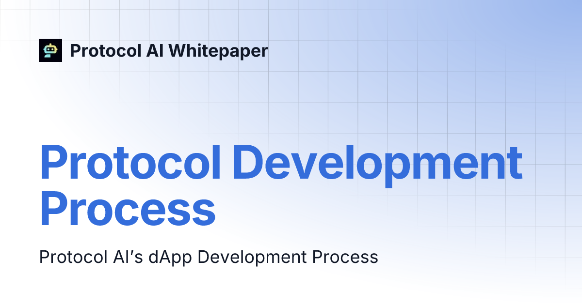 Protocol Development Process | Protocol AI Whitepaper